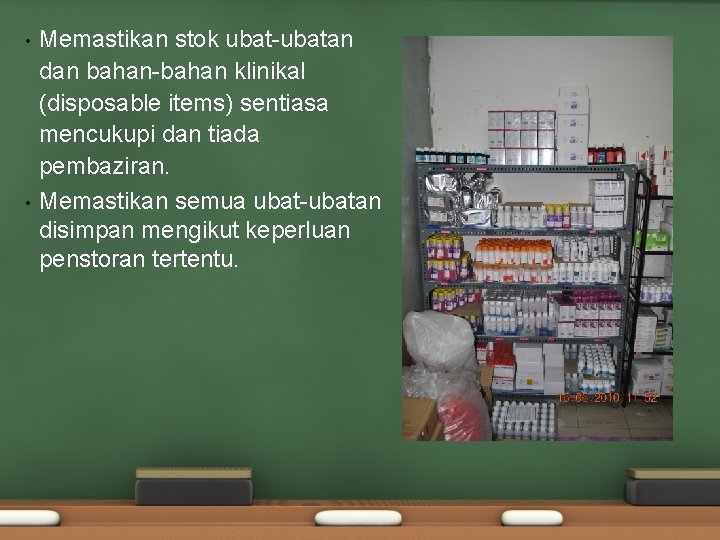 • • Memastikan stok ubat-ubatan dan bahan-bahan klinikal (disposable items) sentiasa mencukupi dan • • Memastikan stok ubat-ubatan dan bahan-bahan klinikal (disposable items) sentiasa mencukupi dan