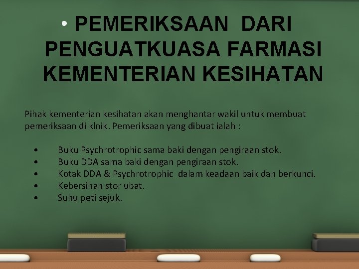 • PEMERIKSAAN DARI PENGUATKUASA FARMASI KEMENTERIAN KESIHATAN Pihak kementerian kesihatan akan menghantar wakil • PEMERIKSAAN DARI PENGUATKUASA FARMASI KEMENTERIAN KESIHATAN Pihak kementerian kesihatan akan menghantar wakil