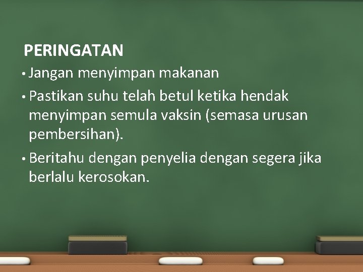 PERINGATAN • Jangan menyimpan makanan • Pastikan suhu telah betul ketika hendak menyimpan semula PERINGATAN • Jangan menyimpan makanan • Pastikan suhu telah betul ketika hendak menyimpan semula