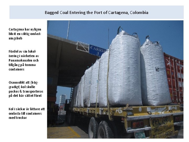 Bagged Coal Entering the Port of Cartagena, Colombia Cartagena har nyligen blivit en viktig