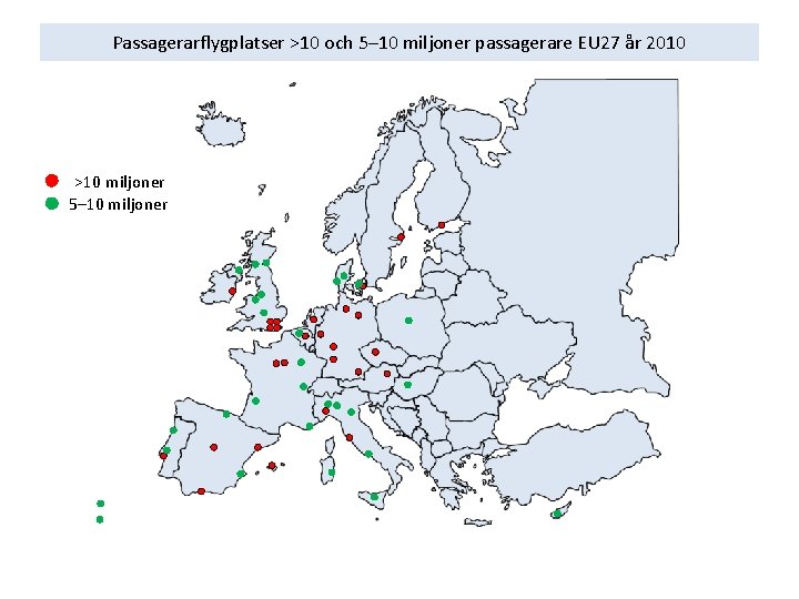 Passagerarflygplatser >10 och 5– 10 miljoner passagerare EU 27 år 2010 >10 miljoner 5–