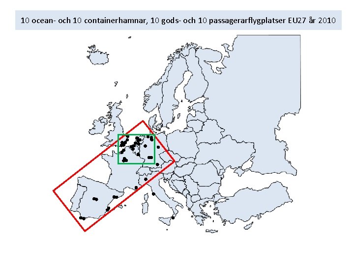 10 ocean- och 10 containerhamnar, 10 gods- och 10 passagerarflygplatser EU 27 år 2010