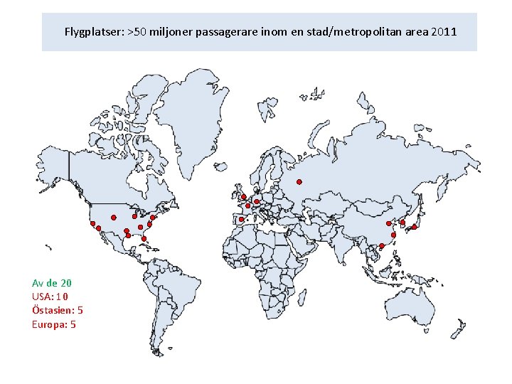  Flygplatser: >50 miljoner passagerare inom en stad/metropolitan area 2011 Av de 20 USA: