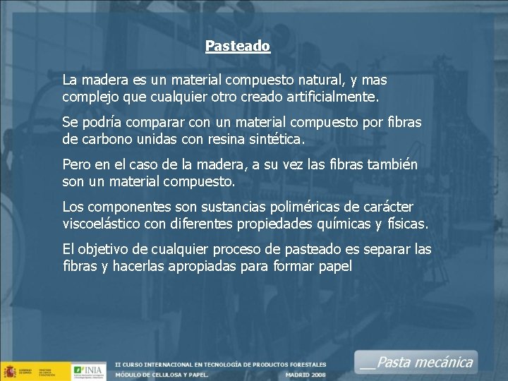 Pasteado La madera es un material compuesto natural, y mas complejo que cualquier otro