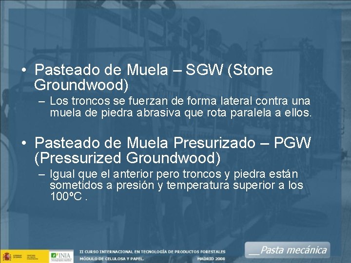  • Pasteado de Muela – SGW (Stone Groundwood) – Los troncos se fuerzan