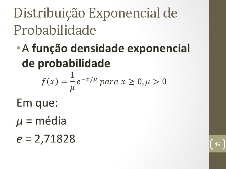 Distribuição Exponencial de Probabilidade • 49 