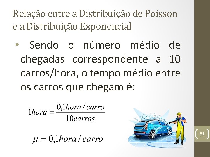 Relação entre a Distribuição de Poisson e a Distribuição Exponencial • Sendo o número