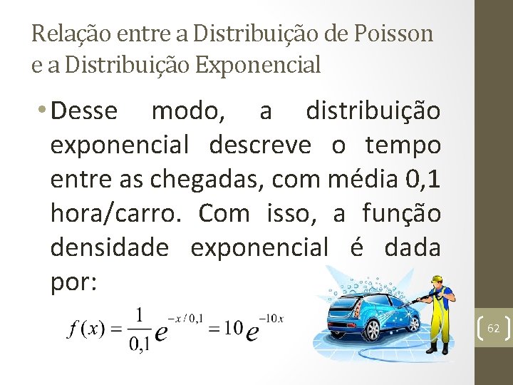 Relação entre a Distribuição de Poisson e a Distribuição Exponencial • Desse modo, a