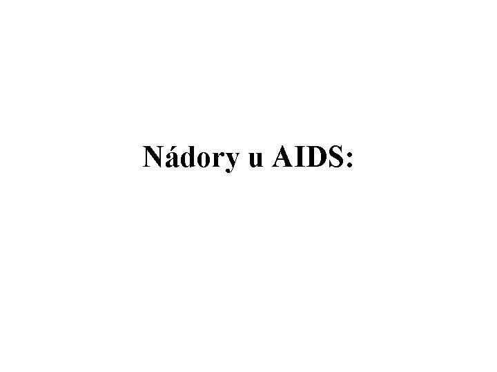 Nádory u AIDS: 