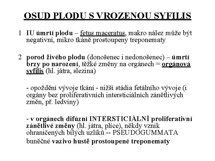 OSUD PLODU S VROZENOU SYFILIS 1 IU úmrtí plodu – fetus maceratus, makro nález