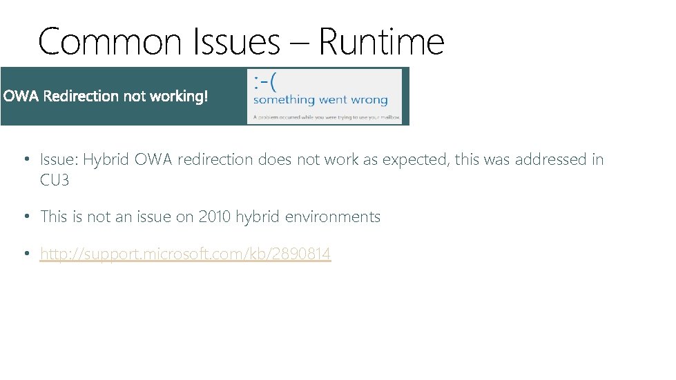 Common Issues – Runtime • Issue: Hybrid OWA redirection does not work as expected,