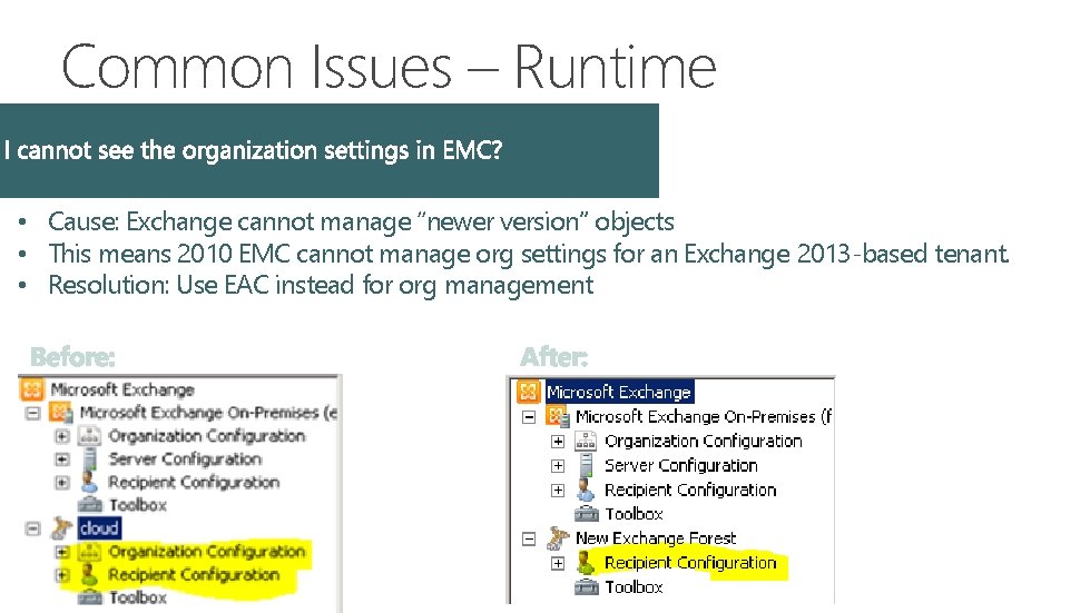 Common Issues – Runtime • Cause: Exchange cannot manage “newer version” objects • This