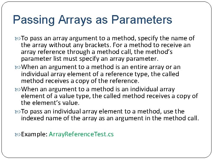 Passing Arrays as Parameters To pass an array argument to a method, specify the