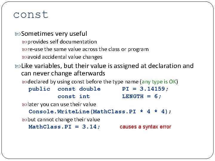 const Sometimes very useful provides self documentation re-use the same value across the class