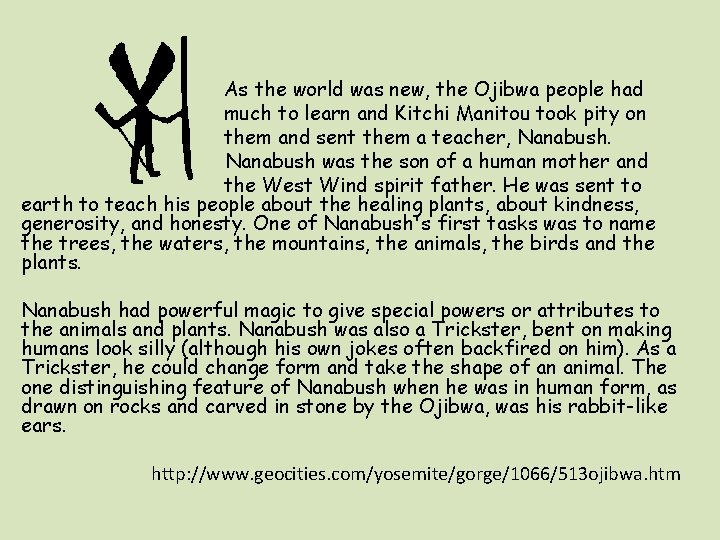 As the world was new, the Ojibwa people had much to learn and Kitchi