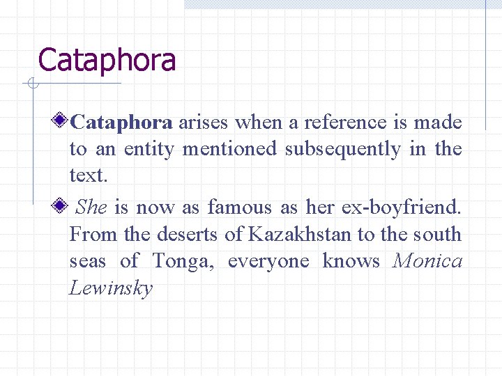Cataphora arises when a reference is made to an entity mentioned subsequently in the