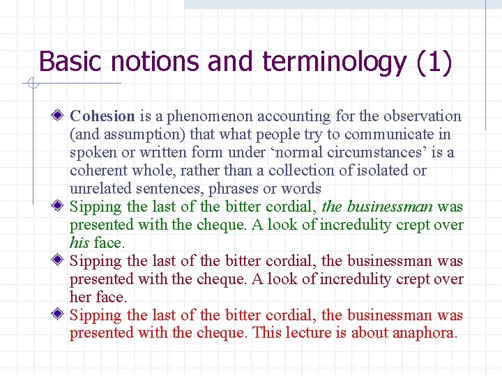 Basic notions and terminology (1) Cohesion is a phenomenon accounting for the observation (and