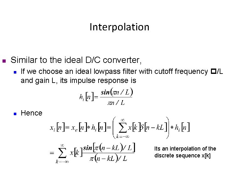 Interpolation n Similar to the ideal D/C converter, n n If we choose an