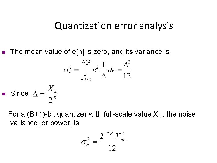Quantization error analysis n The mean value of e[n] is zero, and its variance