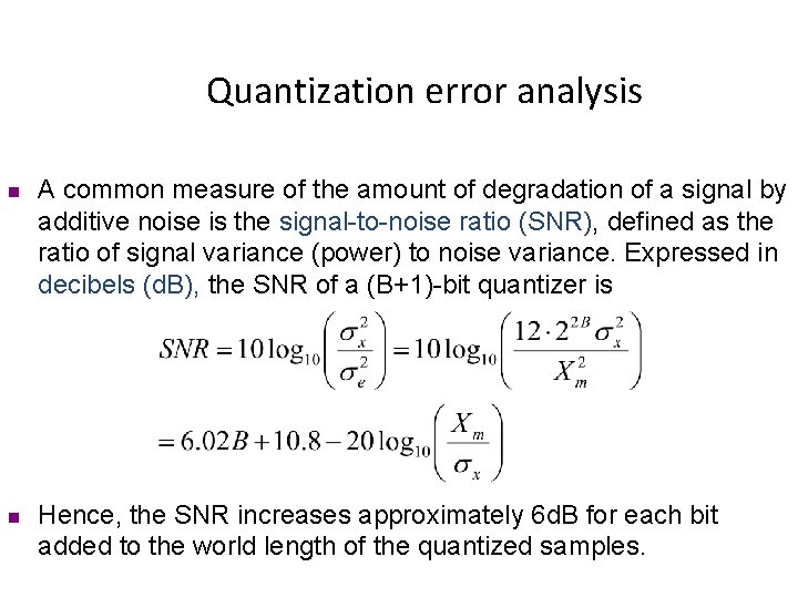 Quantization error analysis n n A common measure of the amount of degradation of