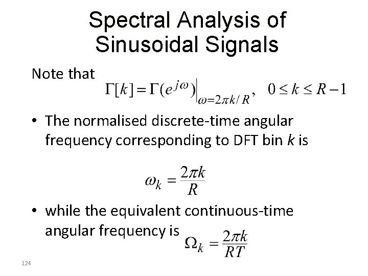 Spectral Analysis of Sinusoidal Signals Note that • The normalised discrete-time angular frequency corresponding
