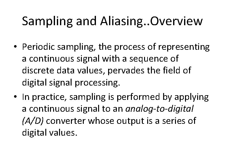 Sampling and Aliasing. . Overview • Periodic sampling, the process of representing a continuous
