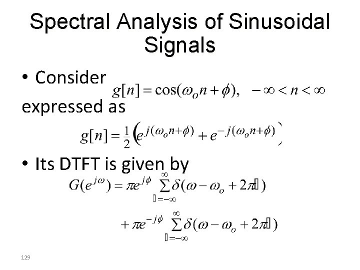 Spectral Analysis of Sinusoidal Signals • Consider expressed as • Its DTFT is given