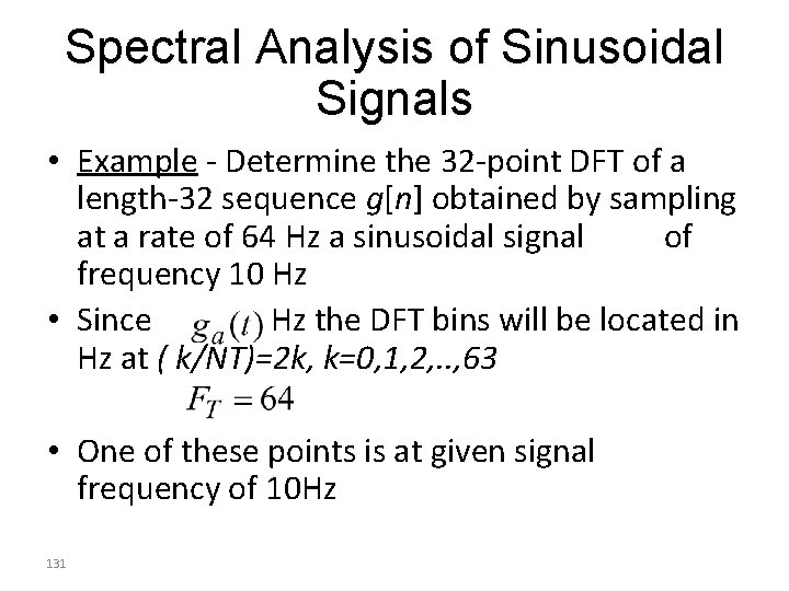 Spectral Analysis of Sinusoidal Signals • Example - Determine the 32 -point DFT of