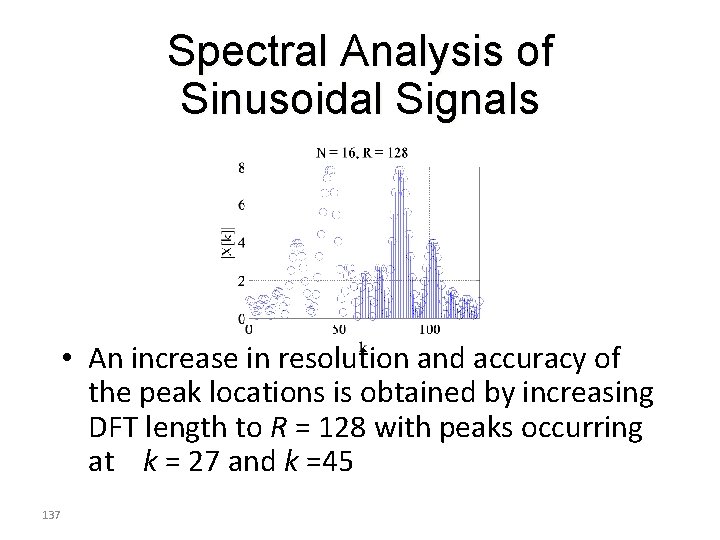 Spectral Analysis of Sinusoidal Signals • An increase in resolution and accuracy of the