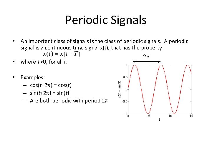 Periodic Signals • An important class of signals is the class of periodic signals.