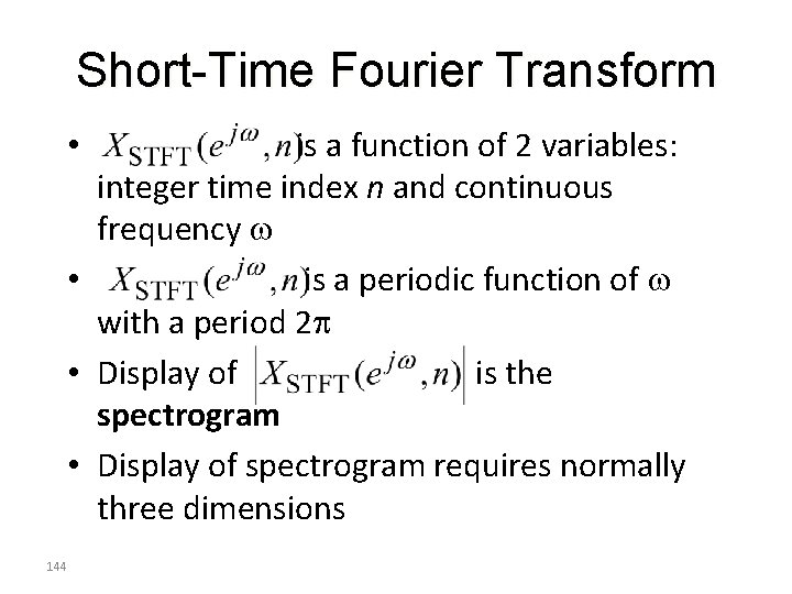 Short-Time Fourier Transform is a function of 2 variables: integer time index n and