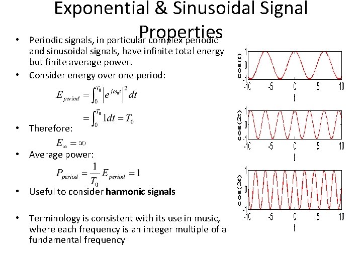  • Exponential & Sinusoidal Signal Properties Periodic signals, in particular complex periodic and