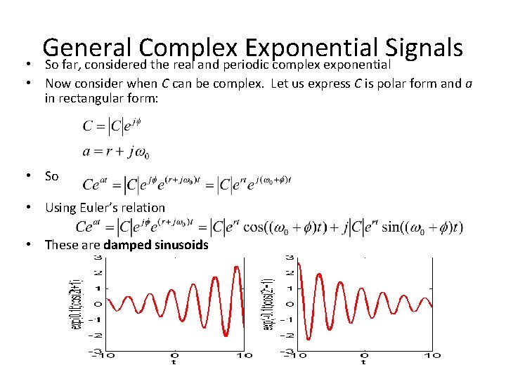 General Complex Exponential Signals So far, considered the real and periodic complex exponential •