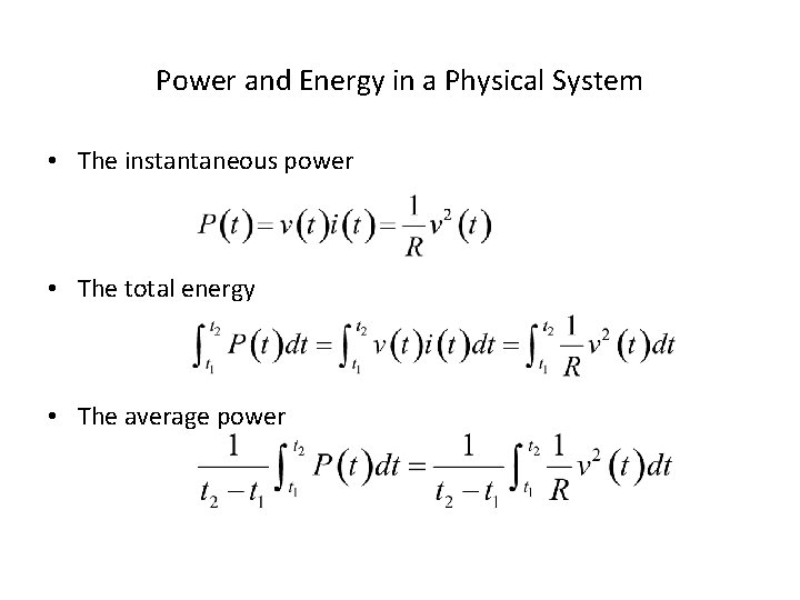 Power and Energy in a Physical System • The instantaneous power • The total