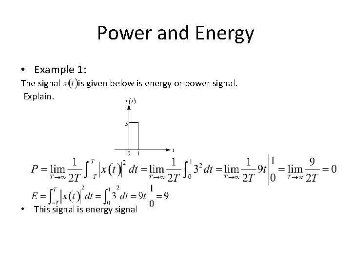 Power and Energy • Example 1: The signal Explain. is given below is energy