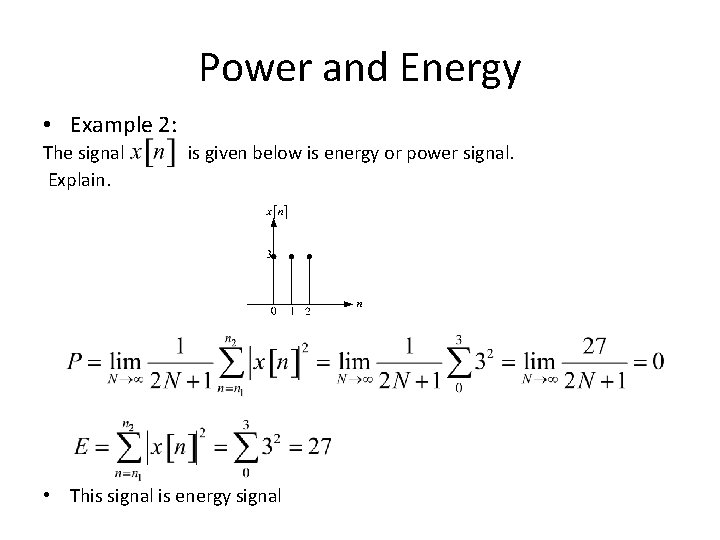 Power and Energy • Example 2: The signal Explain. is given below is energy