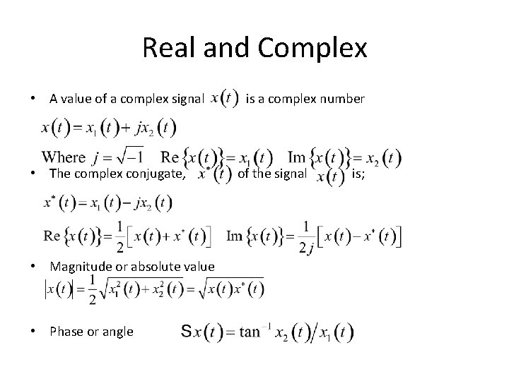 Real and Complex • A value of a complex signal • The complex conjugate,
