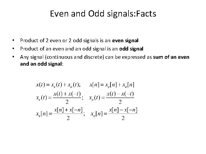 Even and Odd signals: Facts • Product of 2 even or 2 odd signals