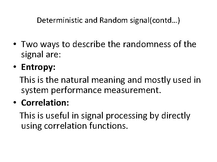 Deterministic and Random signal(contd…) • Two ways to describe the randomness of the signal