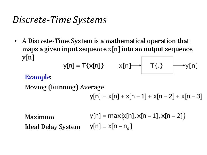 Discrete-Time Systems • A Discrete-Time System is a mathematical operation that maps a given