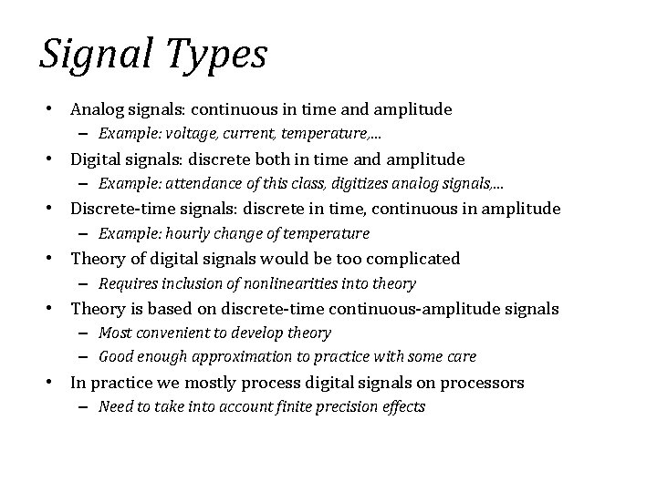 Signal Types • Analog signals: continuous in time and amplitude – Example: voltage, current,