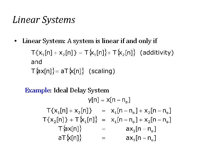 Linear Systems • Linear System: A system is linear if and only if Example: