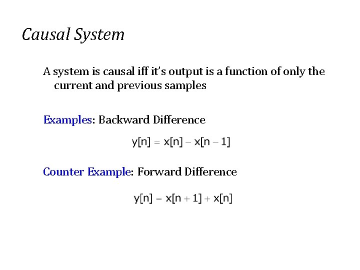 Causal System A system is causal iff it’s output is a function of only