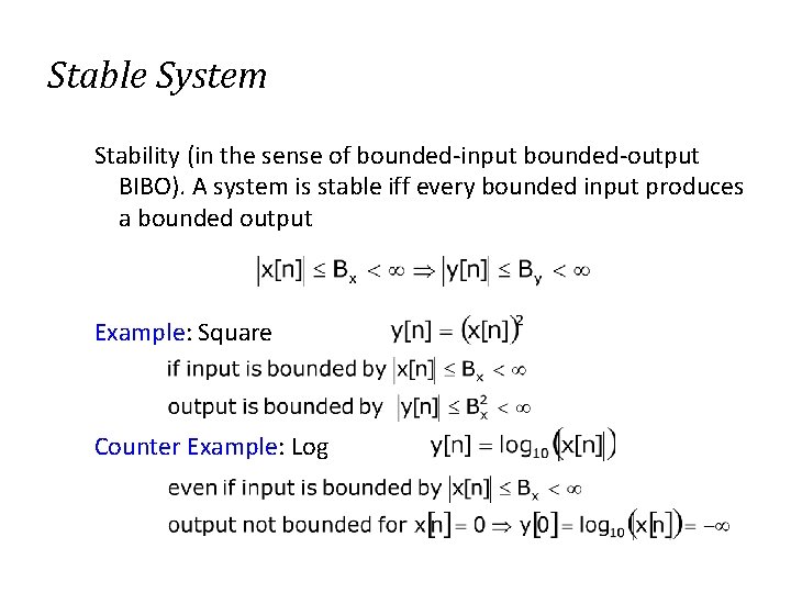 Stable System Stability (in the sense of bounded-input bounded-output BIBO). A system is stable