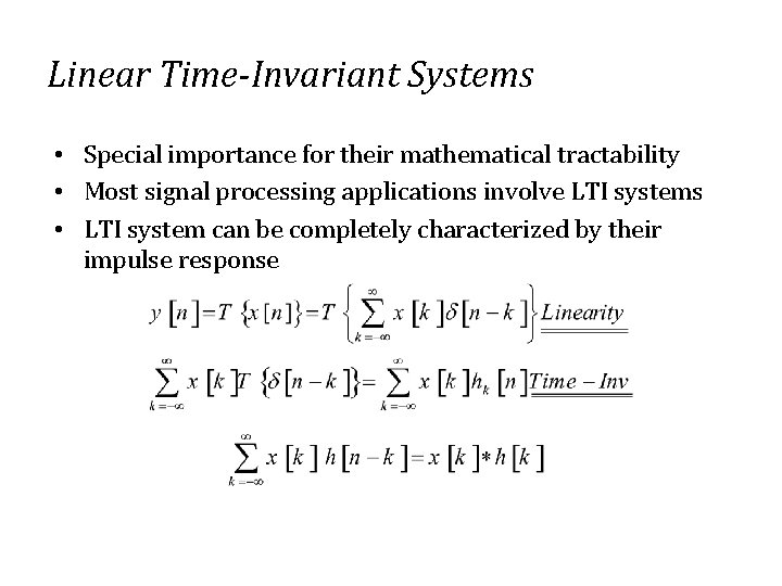 Linear Time-Invariant Systems • Special importance for their mathematical tractability • Most signal processing