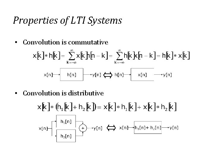 Properties of LTI Systems • Convolution is commutative • Convolution is distributive 