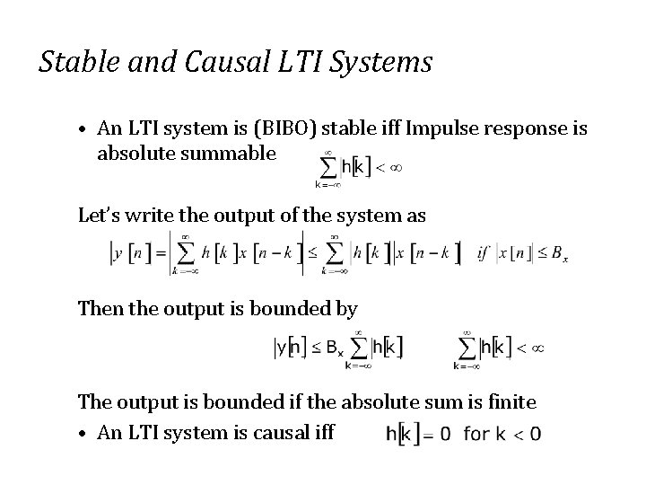 Stable and Causal LTI Systems • An LTI system is (BIBO) stable iff Impulse
