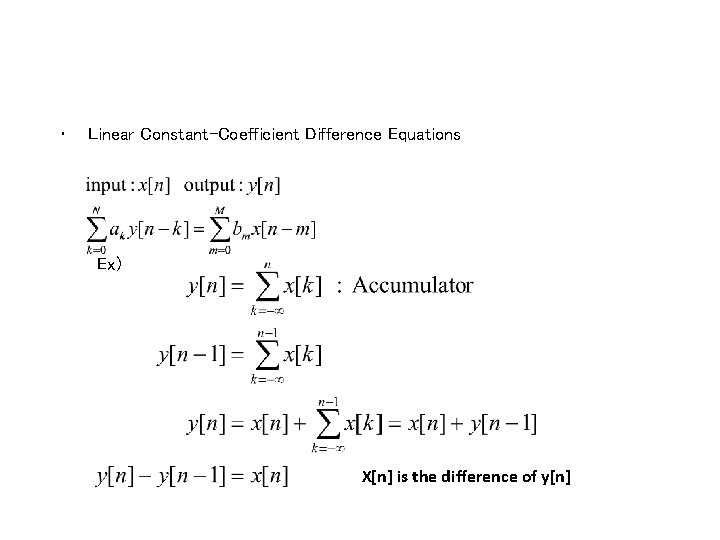  • Linear Constant-Coefficient Difference Equations Ex) X[n] is the difference of y[n] 