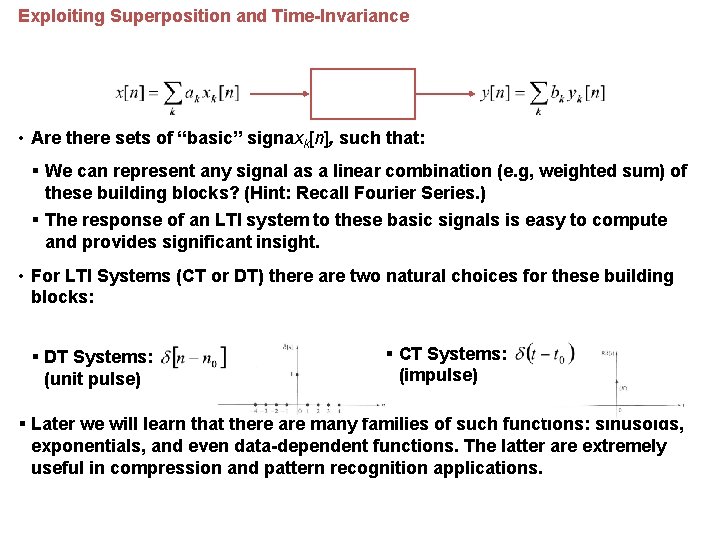 Exploiting Superposition and Time-Invariance DT LTI System • Are there sets of “basic” signaxk[n],