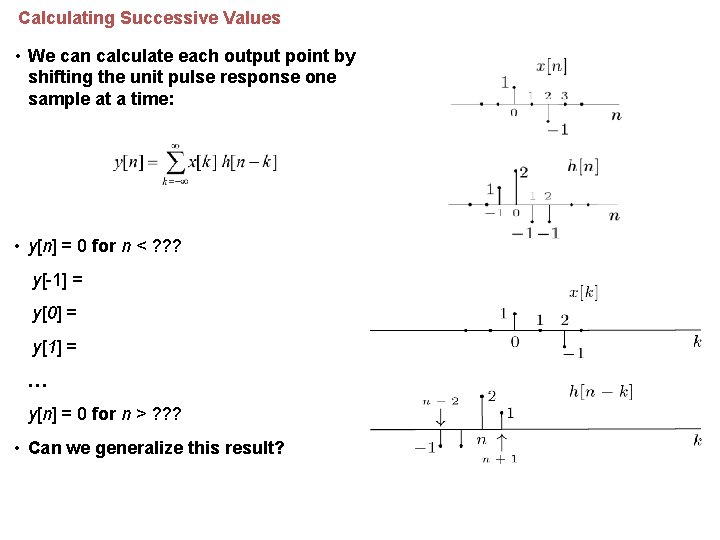 Calculating Successive Values • We can calculate each output point by shifting the unit